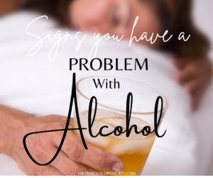signs you have a problem with alcohol